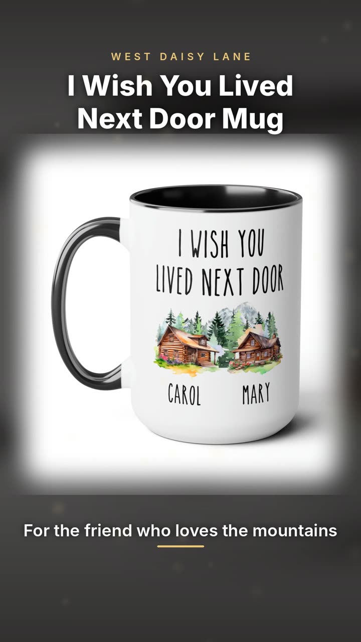 I Wish You Lived Next Door Mug, Mountain Cabins video