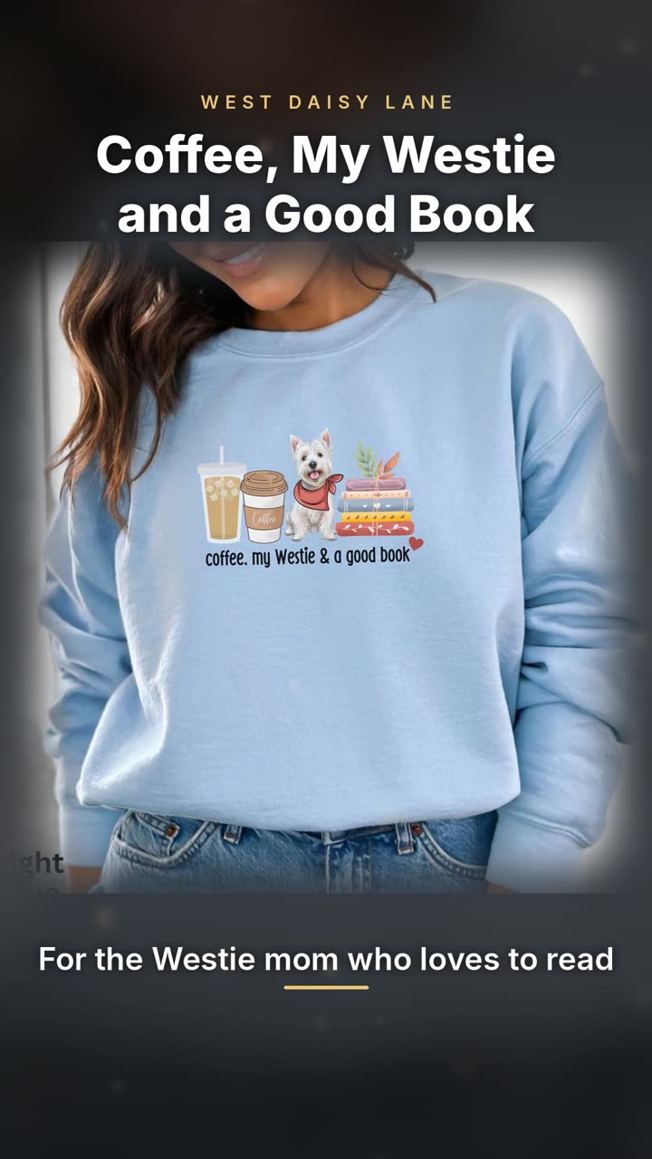 Coffee, My Westie and a Good Book Sweatshirt video
