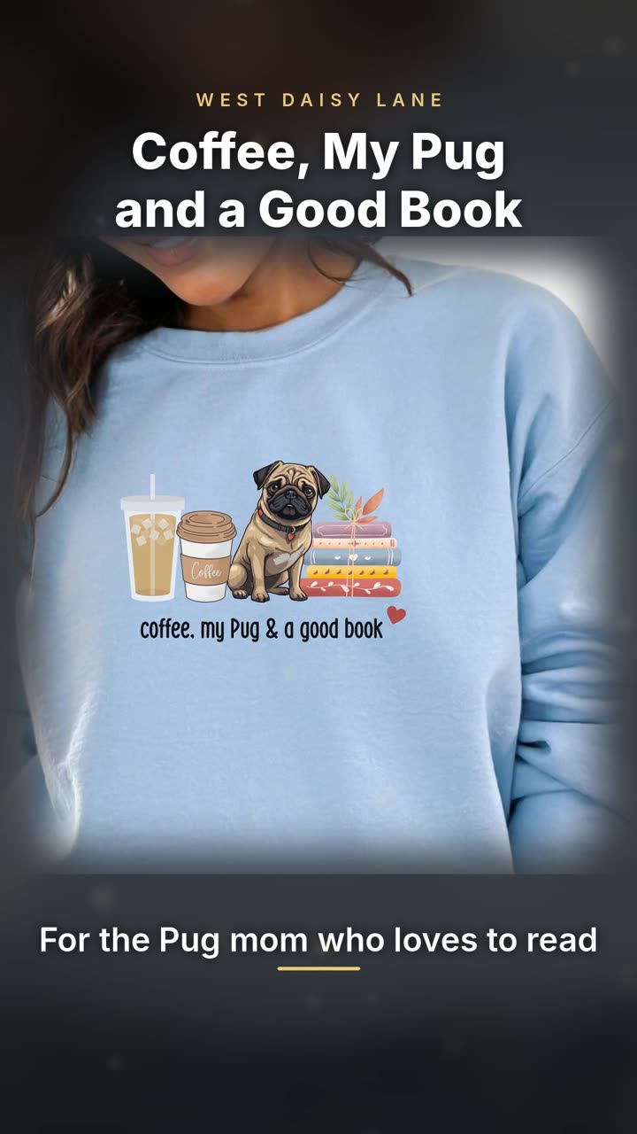 Coffee, My Pug and a Good Book Sweatshirt video