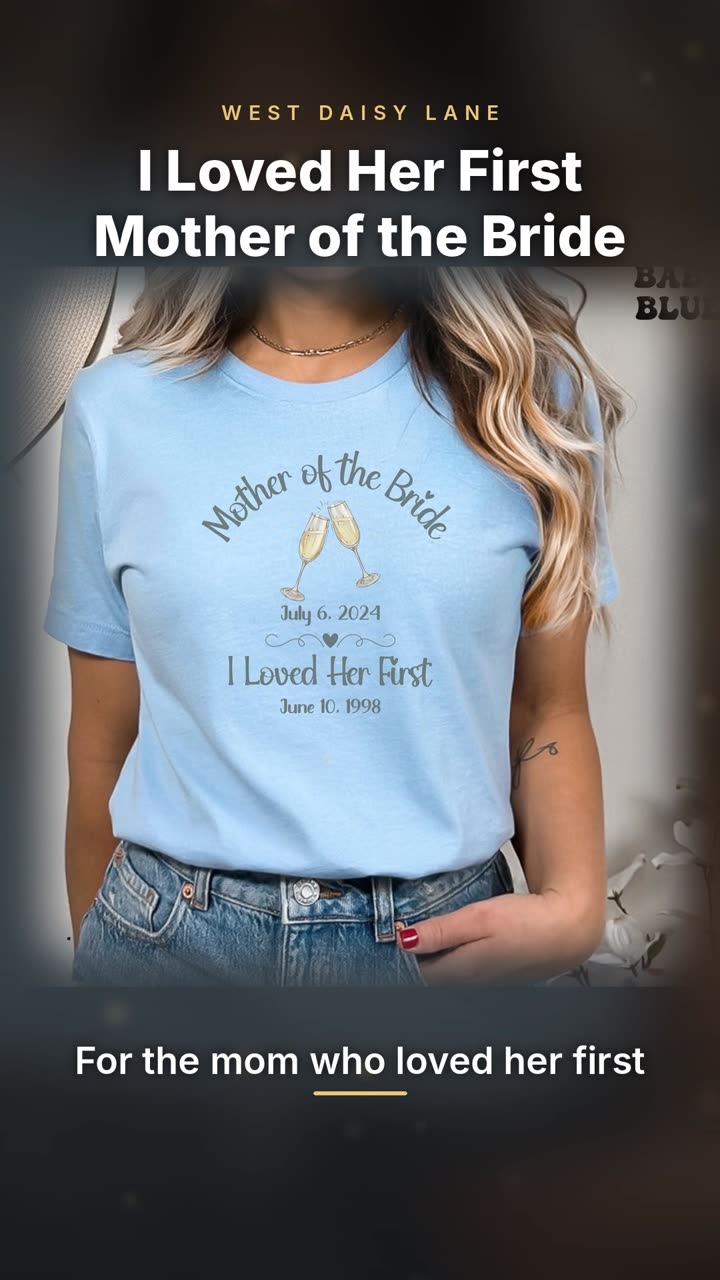 Mother of the Bride Shirt, I Loved Her First video