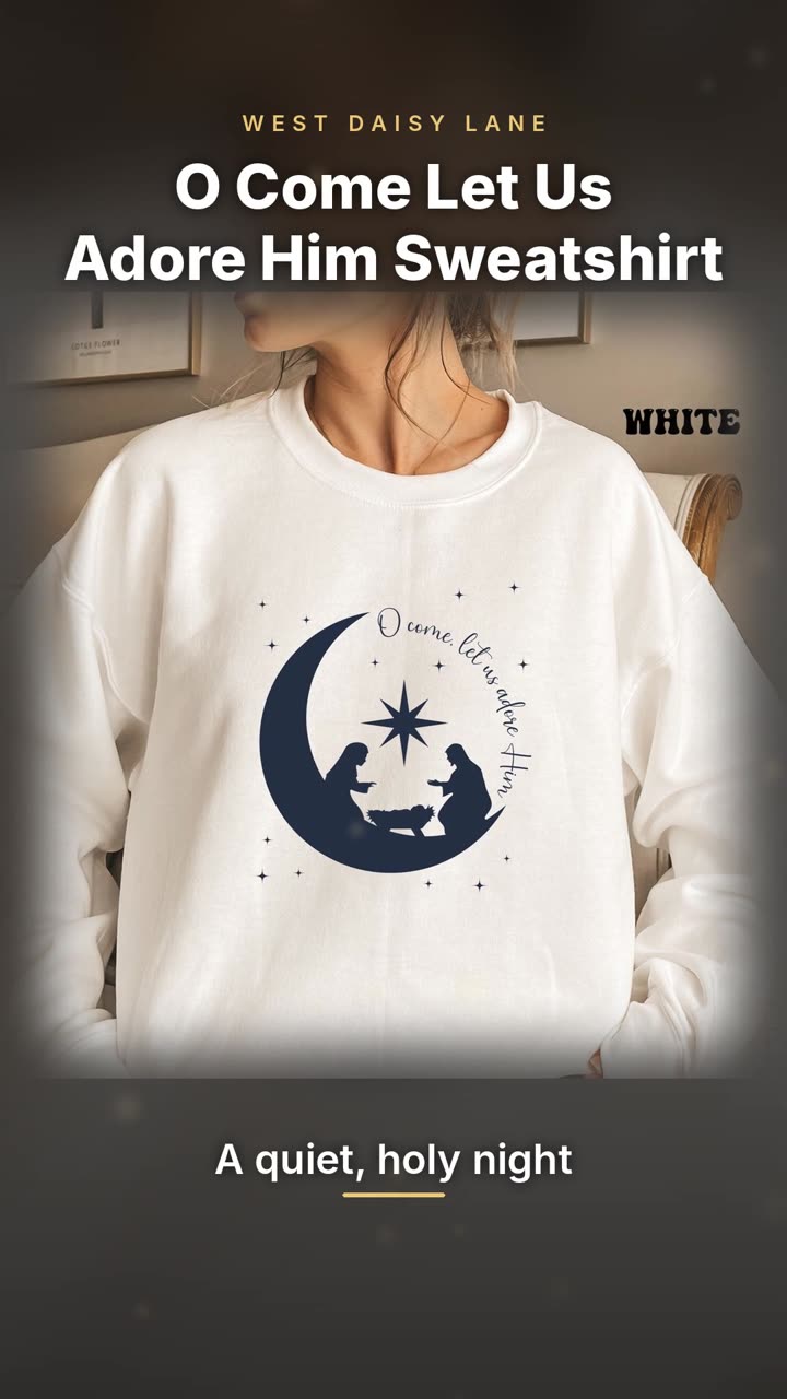 O Come Let Us Adore Him Sweatshirt video